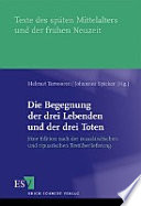 Die Begegnung der drei Lebenden und der drei Toten : Eine Edition nach der maasländischen und ripuarischen Überlieferung /