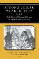 Strong voices, weak history : early women writers & canons in England, France & Italy /
