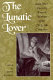 The Lunatic lover : and other plays by French women of the 17th and 18th centuries /