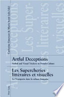 Artful deceptions : verbal and visual trickery in French culture = Les supercheries littéraires et visuelles : la tromperie dans la culture française /