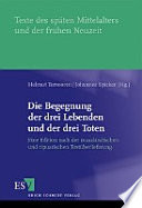 Die Begegnung der drei Lebenden und der drei Toten : eine Edition nach der maasländischen und ripuarischen Überlieferung /