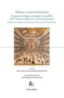 Prima e dopo Goldoni : fenomenologie, strategie e modelli del teatro moderno e contemporaneo : studi in onore di Angela Paladini Volterra /