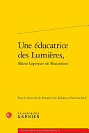 Une éducatrice des Lumières, Marie Leprince de Beaumont /