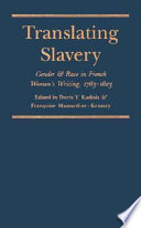 Translating slavery : gender and race in French women's writing, 1783-1823 /