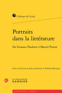 Portraits dans la littérature : de Gustave Flaubert à Marcel Proust /