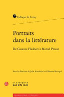 Portraits dans la littérature : de Gustave Flaubert à Marcel Proust /
