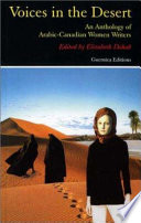 Voices in the desert : an anthology of Arabic-Canadian women writers /