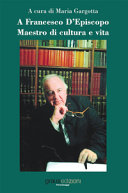 A Francesco D'Episcopo, maestro di cultura e vita (per i suoi settant'anni) /