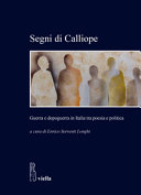 Segni di Calliope : guerra e dopoguerra in Italia tra poesia e politica /