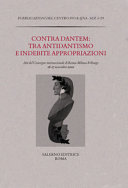 Contra Dantem : tra antidantismo e indebite appropriazioni : atti del Convegno internazionale di Roma-Milano-Friburgo, 16-17 novembre 2020 /