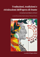 Traduzioni, tradizioni e rivisitazioni dell'opera di Dante : in memoria di Marco Sirtori /