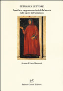 Petrarca lettore : pratiche e rappresentazioni della lettura nelle opere dell'umanista /