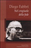 Diego Fabbri : nel crogiuolo della fede.