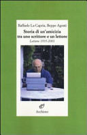 Storia di un'amicizia tra uno scrittore e un lettore : lettere 1995-2001 /