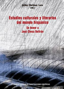 Estudios culturales y literarios del mundo hispánico : en honor a José Checa Beltrán /