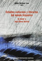Estudios culturales y literarios del mundo hispánico : en honor a José Checa Beltrán /