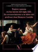 Teatro y poesía en los inicios del siglo XXI : en reconocimiento a la labor del profesor José Romera Castillo /