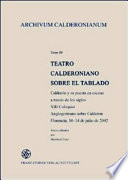Teatro Calderoniano sobre el tablado : Calderón y su puesta en escena a través de los siglos : XIII Coloquio Anglogermano sobre Calderón, Florencia, 10-14 de julio de 2002 : actas /