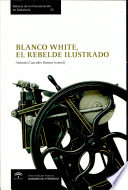 Blanco White, el rebelde ilustrado /