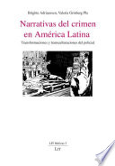 Narrativas del crimen en América Latina : transformaciones y transculturaciones del policial /