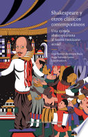 Shakespeare y otros clásicos contemporáneos : una mirada shakespeariana al teatro mexicano actual /