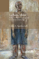 La patria albina : exilio, escritura y conversación en Lorenzo García Vega /