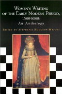Women's writing of the early modern period, 1588-1688 : an anthology /