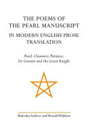 The poems of the Pearl manuscript in modern English prose translation : Pearl, Cleanness, Patience, and Sir Gawain and the Green Knight /