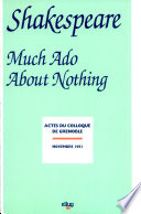 Shakespeare, Much ado about nothing : actes de colloque, Université Stendhal, Grenoble, novembre 1991 /