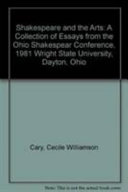 Shakespeare and the arts : a collection of essays from the Ohio Shakespeare Conference, 1981, Wright State University, Dayton, Ohio /