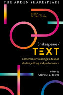 Shakespeare/text : contemporary readings in textual studies, editing and performance /