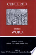 Centered on the word : literature, scripture, and the Tudor-Stuart middle way /