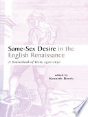 Same-sex desire in the English Renaissance : a sourcebook of texts, 1470-1650 /