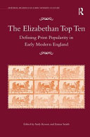 The Elizabethan top ten : defining print popularity in Early Modern England /