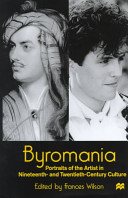 Byromania : portraits of the artist in nineteenth- and twentieth-century culture /