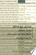 George Eliot : Adam Bede, the mill on the Floss, Middlemarch /