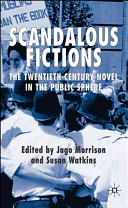 Scandalous fictions : the twentieth-century novel in the public sphere /