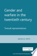 Gender and warfare in the twentieth century : Textual representations /