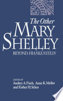 The other Mary Shelley : beyond Frankenstein /