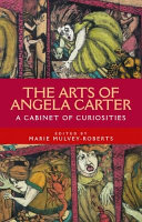 The arts of Angela Carter : a cabinet of curiosities /