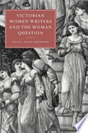 Victorian women writers and the woman question /