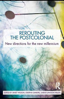 Rerouting the postcolonial new directions for the new millennium /