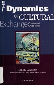 The dynamics of cultural exchange : creative and critical works /