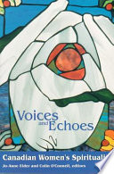 Voices and echoes : Canadian women's spirituality /