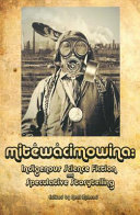 Mitêwâcimowina : Indigenous science fiction and speculative storytelling /
