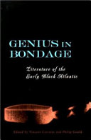 Genius in bondage : literature of the early Black Atlantic /