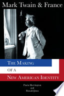 Mark Twain & France The Making of a New American Identity.