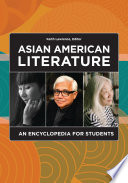 Asian American literature : an encyclopedia for students /