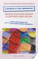 Latinidad at the crossroads : insights into Latinx identity in the twenty-first century /