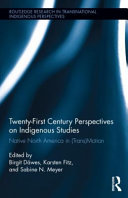 Twenty-first century perspectives on indigenous studies : native North America in (trans)motion /